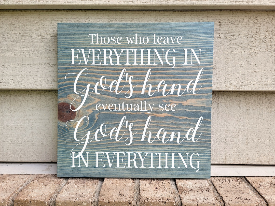 Painted Sign - Pine 11.25 - Those Who Leave Everything in God's Hand ...
