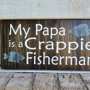 Sign  - Pine 6x12 - My Papa is a Crappie Fisherman - Funny Fishing - Wood Wall Art Hanging Decor