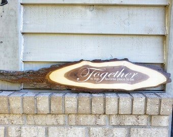 Painted Sign - Walnut 36.5 x 7.75 Live Edge - Together is our Favorite Place to Be - Natural Wood Wall Art Hanging Decor