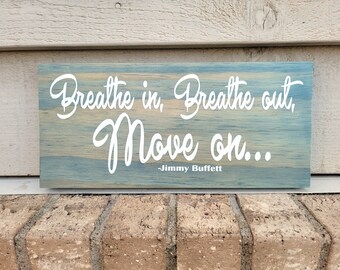 Sign - Pine 5.5 x 12 - Breathe In Breathe Out Move On - Jimmy Buffett - Wood Wall Art Hanging or Table Top Decor