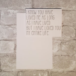 Card #66 for Mom,Dad or Grandparent- I know you have loved me , as long as I have lived. But I have loved you my entire life.