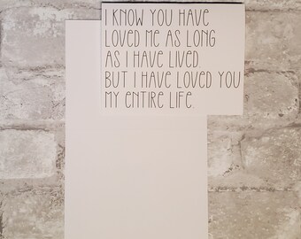 Card #66 for Mom,Dad or Grandparent- I know you have loved me , as long as I have lived. But I have loved you my entire life.