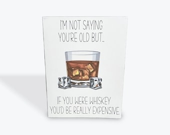 Birthday Card #206- If you were Whiskey.