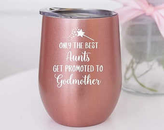 Only The Best Aunts Get Promoted to Godmother 12oz Wine Glass Tumbler Godmother Proposal Gifts Lovely Godparent Announcement Gift Coffee Mug