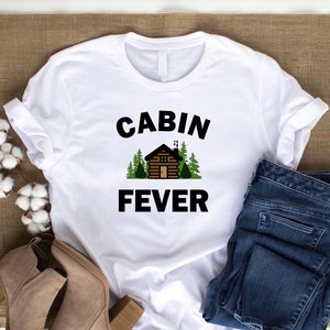 Cabin Fever Shirt
