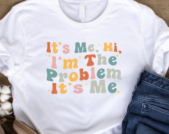 Its me Hi, I'm the Problem Its Me