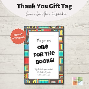 May include: A printable thank you gift tag with a bookshelf background and the text "This year was one for the books! My thanks to you is overdue! Thanks for all you do to help me through!"