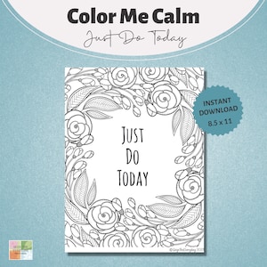 Coloring Page. Color Me Calm Series. Adult and Teen Coloring Pages. Quote - Just Do Today. Printable. Instant Download.