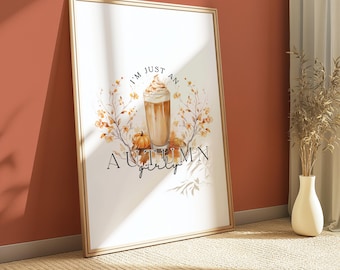 I'm Just An Autumn Girly Print, Fall Wall Art, Autumn Home Decor, Pumpkin Spice Latte, Autumn Leaves, Coffee Prints, Autumn Favourites Sign
