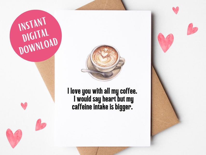 PRINTABLE Funny Valentine's Day Card, Coffee Greeting Card, Coffee Lover, Funny Valentine Card, Wife Card, Husband Card, Boy/Girlfriend image 1