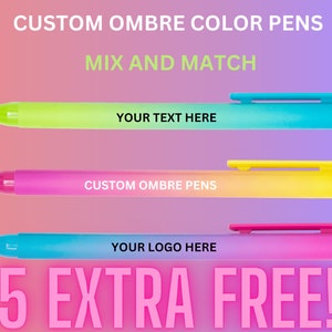 May include: Three ombre color pens with customizable text and logo. The pens are green to blue, pink to yellow, and blue to pink. The text on the pens reads "YOUR TEXT HERE", "CUSTOM OMBRE PENS", and "YOUR LOGO HERE". The image also includes the text "5 EXTRA FREE!"