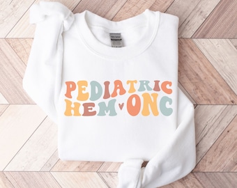 Pediatric Oncology Sweatshirt, Peds Hem Onc Nurse, Pediatric Hematology Oncology Shirt, Cancer Nurse Sweatshirt, Pediatric Nurse Shirt Gift