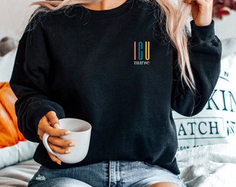 ICU Nurse Sweatshirt, Intensive Care Nurse, Nurse Appreciation Gift, RN NP Grad Gift, Critical Care Nurse Pullover, Clinical Sweater, Unisex