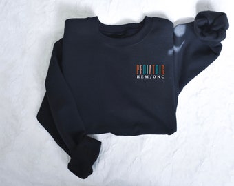 Pediatric Oncology Sweatshirt, Peds Hem Onc Nurse, Pediatric Hematology Oncology Shirt, Cancer Nurse Sweatshirt, Pediatric Nurse Shirt Gift