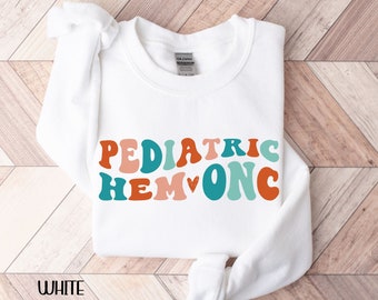 Pediatric Oncology Sweatshirt, Peds Hem Onc Nurse, Pediatric Hematology Oncology Shirt, Cancer Nurse Sweatshirt, Pediatric Nurse Shirt Gift