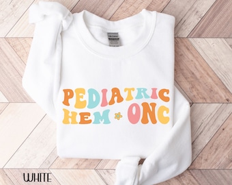 Pediatric Oncology Sweatshirt, Peds Hem Onc Nurse, Pediatric Hematology Oncology Shirt, Cancer Nurse Sweatshirt, Pediatric Nurse Tee Gifts