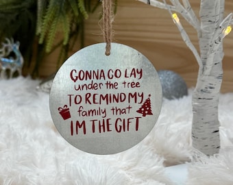 Funny Christmas Ornament: "I'm The Gift" - Secret Santa, White Elephant, Mom, Dad gift