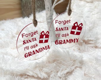 Custom Christmas Ornament: "Forget Santa" - Grandma, Grammy, Nona, Abuela, personalized funny