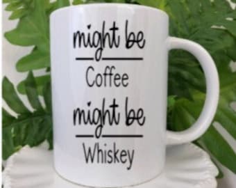 Coffee Mugs, Whiskey Gift, Mugs For Him, Mugs For Her, Friend Gift Ideas, Alcohol Gifts, Might Be Coffee Might Be Whiskey, Funny Coffee Cups