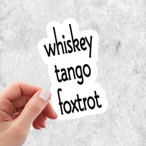 Whiskey Tango Foxtrot Stickers, Various Sizes, Choice of Matte or Glossy Finish