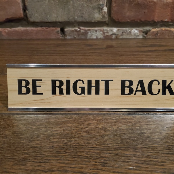 Be Right Back Sign, Custom Engraved Desk Name Plate, Desk Sign, Desk plate,