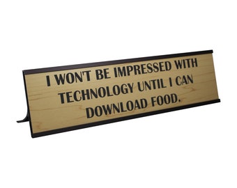 Desk Plates with Saying | Engraved Funny Saying Plate | Funny Saying Office Desk Plate | I Won’t be Impressed with Technology Desk Sign