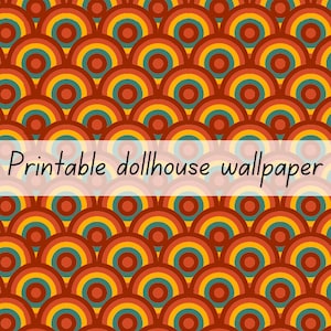 May include: A printable dollhouse wallpaper featuring a repeating pattern of concentric semicircles in shades of dark red, orange, yellow, and teal. The text "Printable dollhouse wallpaper" is overlaid in black script across the centre of the image.