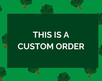 Custom order for Alan