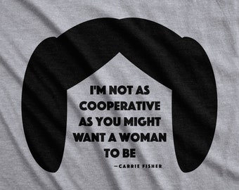 Carrie Fisher Not as Cooperative a Woman Quote Star Wars Tee T-Shirt