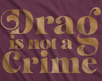 Drag is not a Crime Unisex Graphic Tee