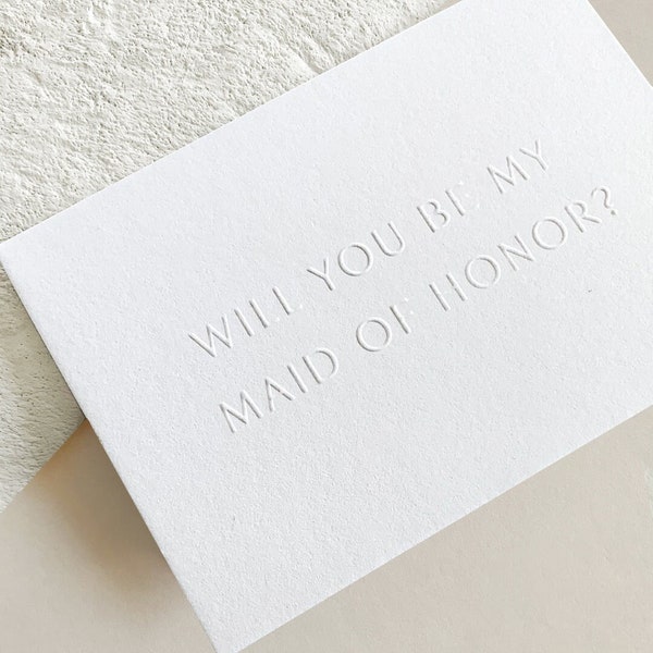 Maid of Honor Proposal Card | Will you be my Maid of Honor? | Embossed |  With envelope