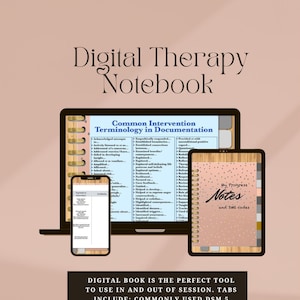May include: Digital notebook for therapists with tabs for commonly used DSM 5 codes, progress notes, and documentation terminology. The notebook is shown on a laptop, tablet, and phone.