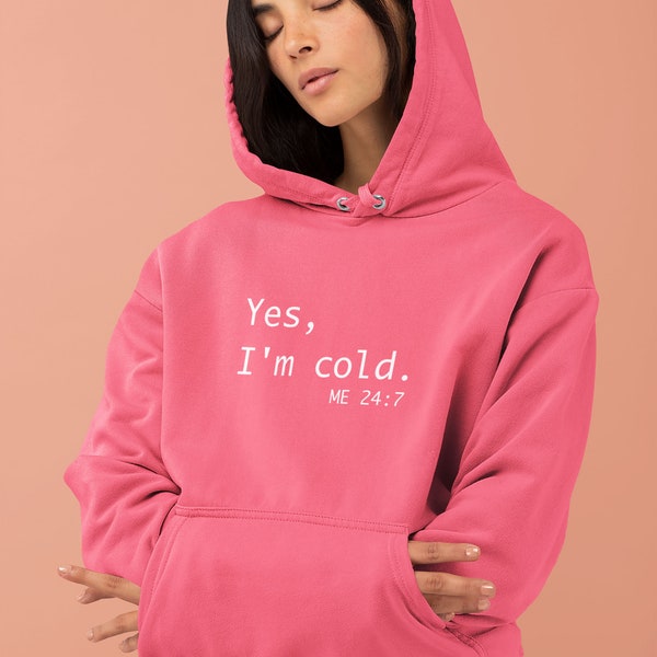 Cold Weather Hoodie, Winter Chill Apparel, Cozy Slogan Jumper, 24/7 Cold Vibes Sweatshirt, Sassy Cold Hoodie Always Cold top, lounge wear