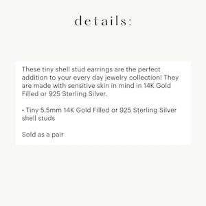 May include: A white informational card with the heading details: followed by text describing tiny 5.5mm shell stud earrings available in 14K gold filled or 925 sterling silver. The text specifies that the items are sold as a pair.