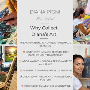 May include: A collage featuring the artist Diana Pigni painting landscapes and seascapes with oil paints. The central text reads: DIANA PIGNI, Fine Artist, Why Collect Diana's Art, Each painting is a unique handmade original, distinctive impasto texture, adds warmth, color & personality, inspired by nature, travel & emotion, created with love and professional mastery, trusted by collectors worldwide.