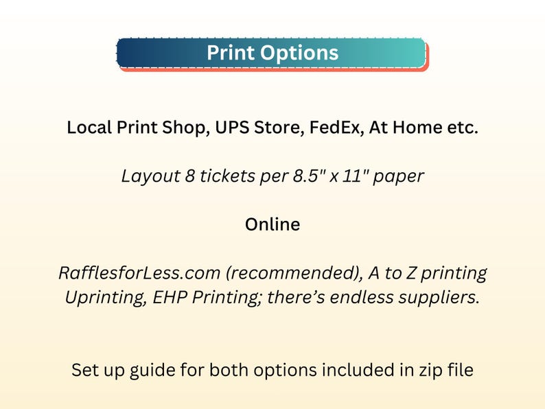 Puede incluir: Imagen que detalla las opciones de impresi&oacute;n de boletos. Incluye imprentas locales, UPS Store, FedEx e impresi&oacute;n en casa. El dise&ntilde;o es de 8 boletos por papel de 21,6 cm x 27,9 cm. Las opciones en l&iacute;nea incluyen RafflesforLess.com, A to Z printing, Uprinting y EHP Printing.