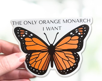 The Only Orange Monarch I Want - Anti-Trump Message Butterfly 'No Kings" Vinyl 4in or 3in Sticker!