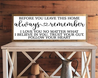 Wall Sign,  Before You Leave This Home Always Remember I Love You No Matter What, Wall Decor, Home Decor, Wood Sign