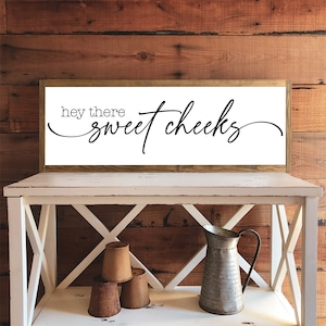 Hey There Sweet Cheeks Sign