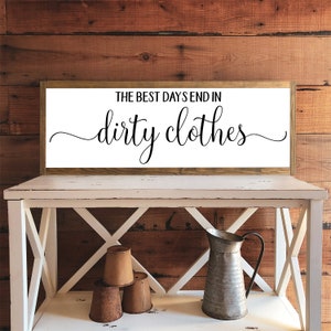 Home Decor | The Best Days End In Dirty Clothes | Wood Sign | Farmhouse Sign | Laundry Sign