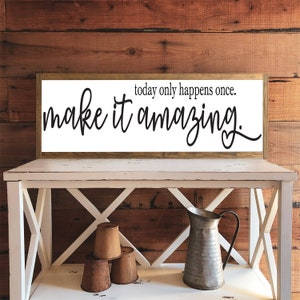 Today Only Happens Once Make It Amazing Sign | Wood Signs | Framed Wood Signs | Home Decor | Inspirational Signs