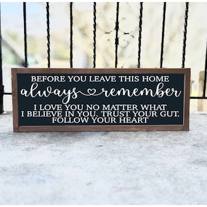 Wall Sign,  Before You Leave This Home Always Remember I Love You No Matter What, Wall Decor, Home Decor, Wood Sign