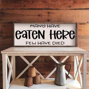 Many Have Eaten Few Have Died Sign - Funny Kitchen Signs - Funny Kitchen  Decor - Home Decor Kitchen - Rustic Wall Decor 5 x 10 Inches