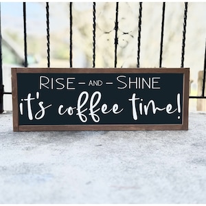 Rise and Shine It's Coffee Time Sign, Kitchen Wall Sign, Coffee Bar Sign, Home Decor