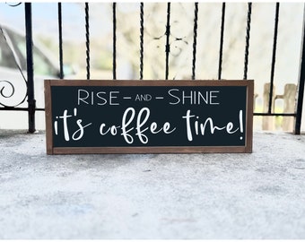 Rise and Shine It's Coffee Time Sign, Kitchen Wall Sign, Coffee Bar Sign, Home Decor