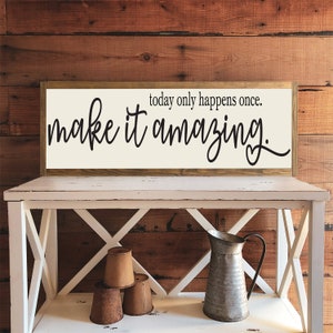 Today Only Happens Once Make It Amazing Sign | Wood Signs | Framed Wood Signs | Home Decor | Inspirational Signs