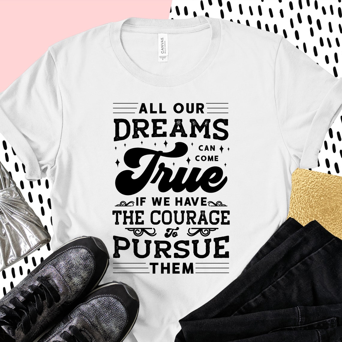 Motivational Shirt All Dreams Can Come True Empowerment Etsy