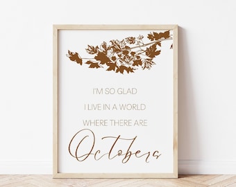 Ich bin so froh, dass ich in einer Welt lebe, in der es Oktober gibt Anne Of Green Gables Druckbare Wand Kunst Moderne Landhaus Herbst Dekor Digitaler Download