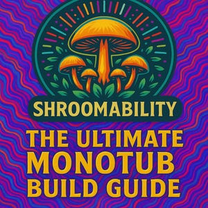 Ultimate Monotub Build & Grow Guide