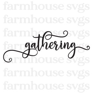 May include: Black script word art that says "gathering" in a flowing, elegant font. The word is centered and has decorative swirls at the beginning and end. The background is white with a watermark of the words "farmhouse svgs".
